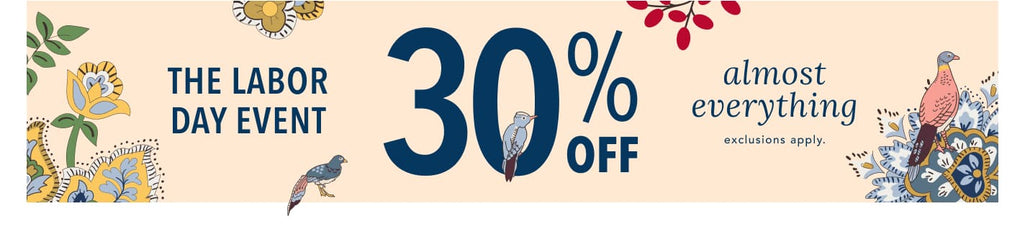The Labor Day Event. 30% Off Almost Everything.