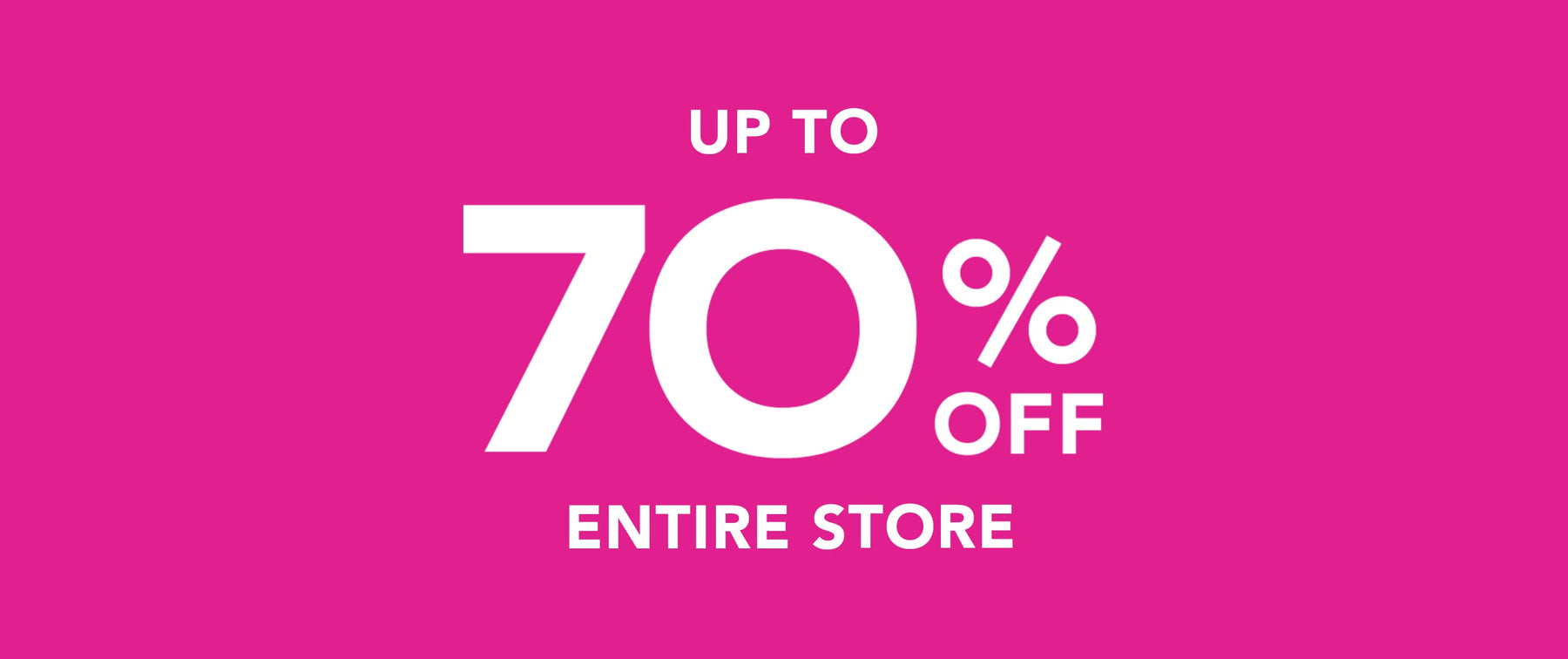 Up to 70% off the entire store 