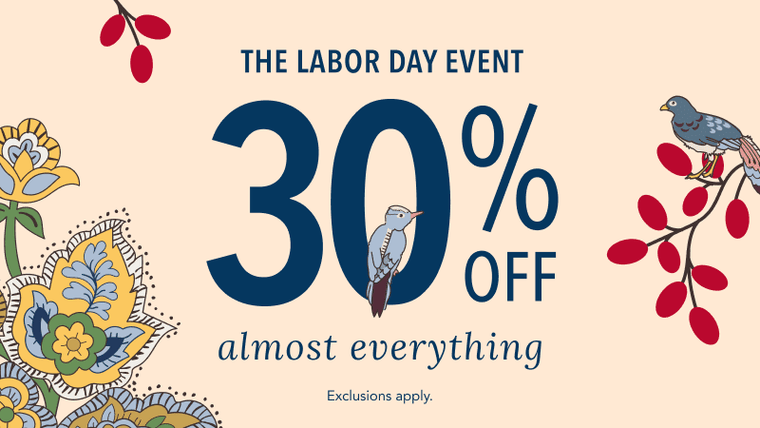 The Labor Day Event. 30% Off Almost Everything. 