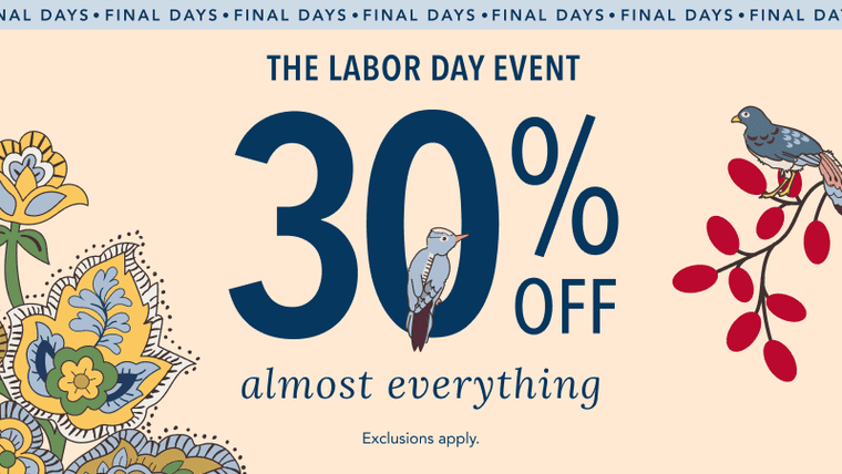 Labor Day Event. 30% Off Almost Everything. Final Days.